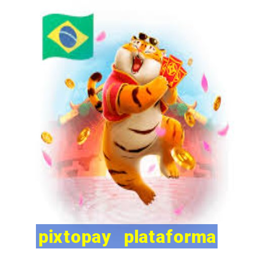 pixtopay plataforma de jogos